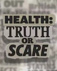 Health – Truth or Scare